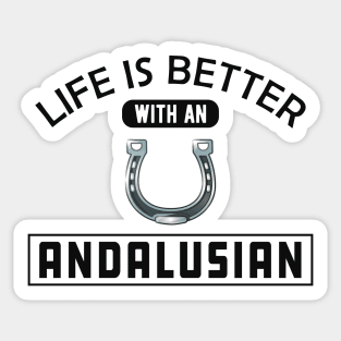 Andalusian Horse - Life is better with andalusian Sticker